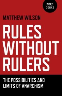 Rules Without Rulers - The Possibilities and Limits of Anarchism