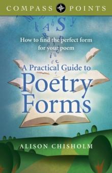 Compass Points - A Practical Guide to Poetry Forms : How To Find The Perfect Form For Your Poem