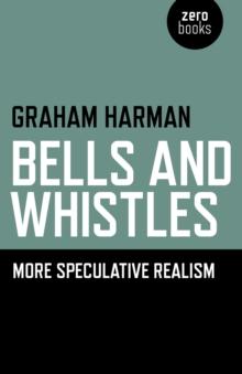 Bells and Whistles : More Speculative Realism