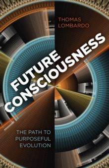 Future Consciousness : The Path to Purposeful Evolution