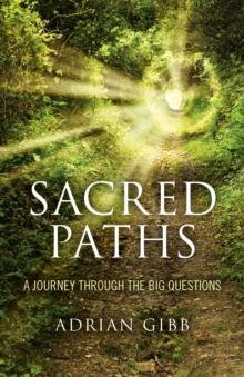 Sacred Paths : A Journey Through the Big Questions