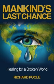 Mankind's Last Chance : Healing for a Broken World