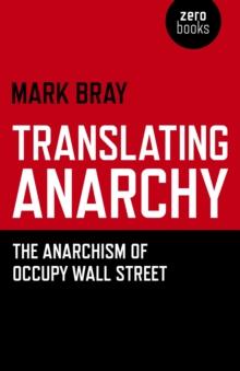 Translating Anarchy : The Anarchism of Occupy Wall Street