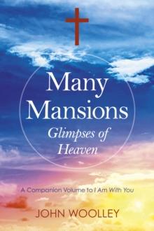 Many Mansions : The Companion Volume To "I Am With You"