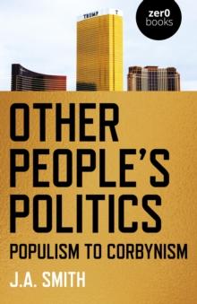 Other People's Politics : Populism to Corbynism