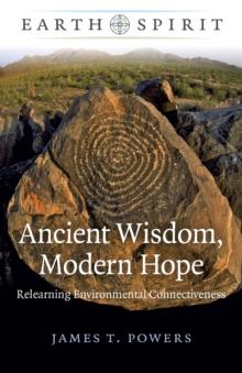 Ancient Wisdom, Modern Hope : Relearning Environmental Connectiveness