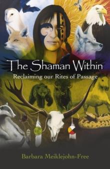 Shaman Within : Reclaiming our Rites of Passage