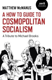 How To Guide to Cosmopolitan Socialism : A Tribute to Michael Brooks