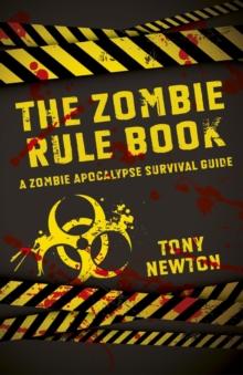 The Zombie Rule Book : A Zombie Apocalypse Survival Guide