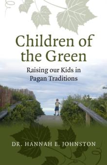 Children of the Green : Raising our Kids in Pagan Traditions