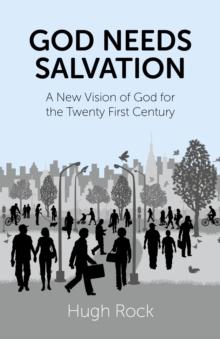 God Needs Salvation : A New Vision of God for the Twenty First Century