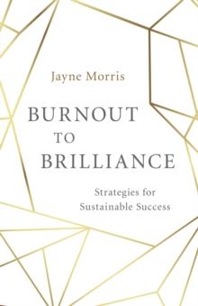 Burnout to Brilliance : Strategies for Sustainable Success