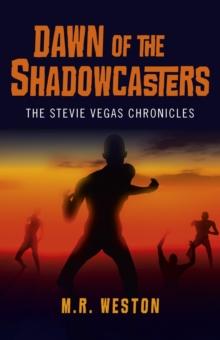 Dawn of the Shadowcasters : The Stevie Vegas Chronicles