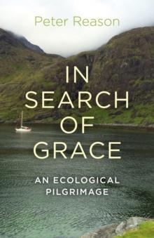 In Search of Grace : An ecological pilgrimage