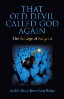 That Old Devil Called God Again : The Scourge of Religion