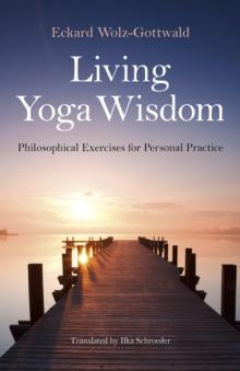 Living Yoga Wisdom : Philosophical Exercises for Personal Practice