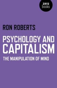 Psychology and Capitalism : The Manipulation of Mind