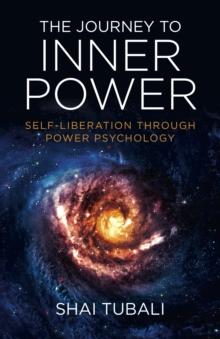 The Journey to Inner Power : Self-Liberation through Power Psychology