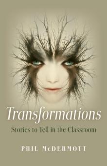 Transformations : Stories to Tell in the Classroom