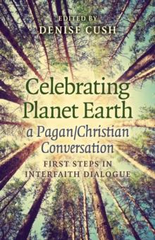 Celebrating Planet Earth, a Pagan/Christian Conversation : First Steps in Interfaith Dialogue