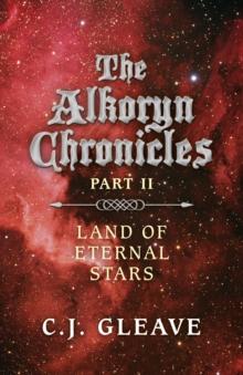 The Alkoryn Chronicles : Part II Land Of Eternal Stars