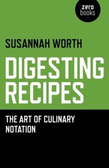 Digesting Recipes : The Art of Culinary Notation