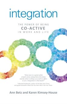 Integration : The Power of Being Co-Active in Work and Life