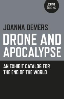 Drone and Apocalypse  An exhibit catalog for the end of the world