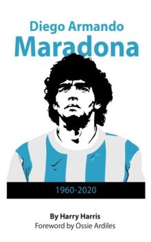 Diego Maradona: 1960 - 2020