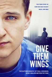 Give Them Wings : The Autobiography of Paul Hodgson