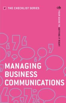 Managing Business Communications : Your Guide to Getting it Right