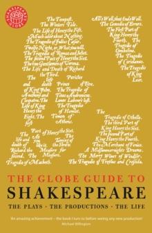 The Globe Guide to Shakespeare : The plays, the productions, the life