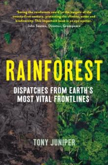 Rainforest : Dispatches from Earth's Most Vital Frontlines