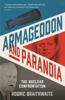 Armageddon and Paranoia : The Nuclear Confrontation