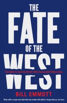 The Fate of the West : The Battle to Save the World's Most Successful Political Idea