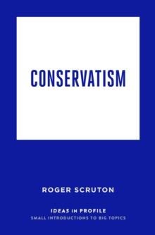 Conservatism: Ideas in Profile