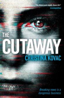 The Cutaway : The gripping thriller set in the explosive world of Washington's TV news