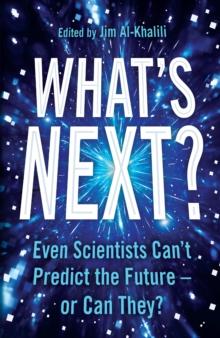 What's Next? : Even Scientists Can't Predict the Future - or Can They?