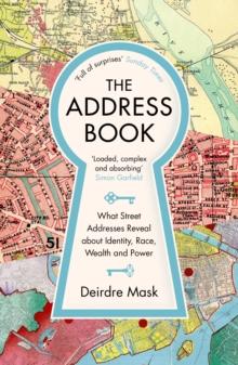 The Address Book : What Street Addresses Reveal about Identity, Race, Wealth and Power