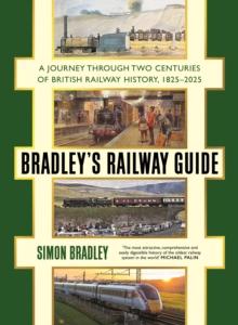 Bradley's Railway Guide : A journey through two centuries of British railway history, 1825-2025