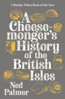 A Cheesemonger's History of The British Isles