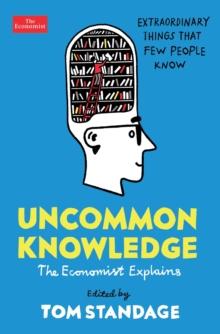 Uncommon Knowledge : Extraordinary Things That Few People Know