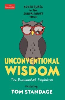 Unconventional Wisdom : Adventures in the Surprisingly True