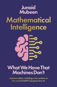 Mathematical Intelligence : What We Have that Machines Don't