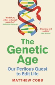 The Genetic Age : Our Perilous Quest To Edit Life