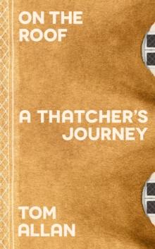 On The Roof : A Thatcher's Journey