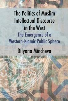 The Politics of Muslim Intellectual Discourse in the West