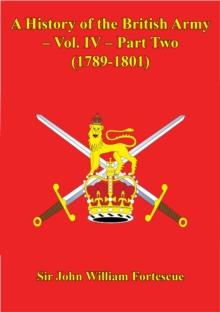 A History Of The British Army - Vol. IV - Part Two (1789-1801)