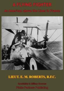 A Flying Fighter: An American Above The Lines In France