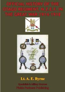 Official History Of The Otago Regiment In The Great War 1914-1918 [Illustrated Edition]